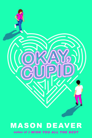 Okay, Cupid by Mason Deaver