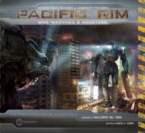 Pacific Rim: Man, Machines & Monsters by David S. Cohen, Guillermo del Toro