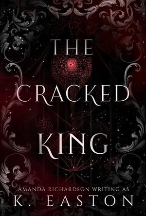 The Cracked King by K. Easton, Amanda Richardson
