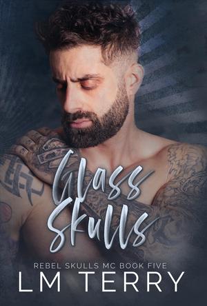Glass Skulls (Rebel Skulls MC #5)