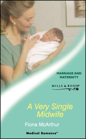 A Very Single Midwife by Fiona McArthur