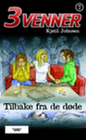 Tilbake fra de døde (3venner #7)