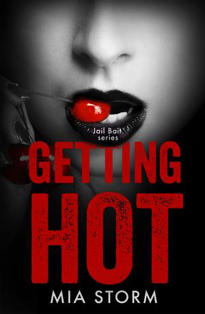 Getting Hot (Jail Bait #3)
