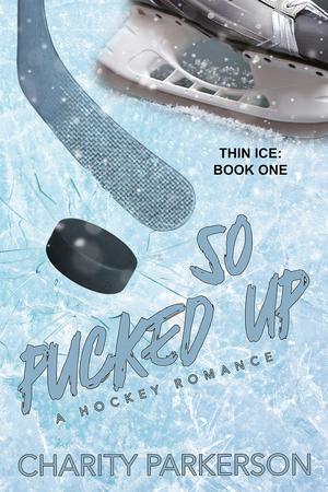 So Pucked Up (Thin Ice #1)