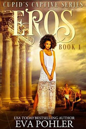 Eros by Eva Pohler