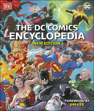 The DC Comics Encyclopedia New Edition by Matthew K. Manning, Stephen Wiacek, Melanie Scott, Nick Jones, Landry Q. Walker, Jim Lee