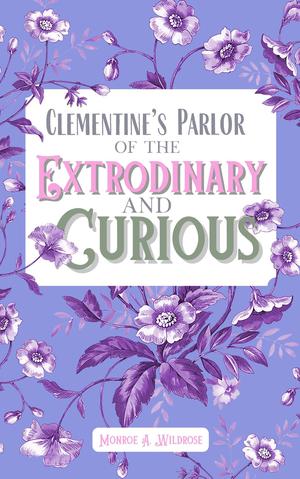 Clementine's Parlor of the Extraordinary and Curious (Tales of Fairvein #1)