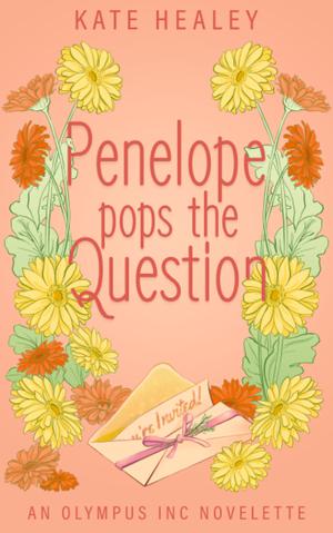 Penelope Pops the Question by Kate Healey, Karen Healey