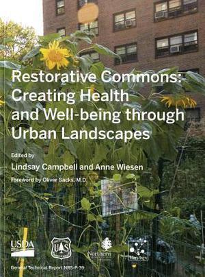 Restorative Commons: Creating Health and Well-Being Through Urban Landscapes: Creating Health and Well-Being Through Urban Landscapes by Lindsay Campbell, Oliver Sacks