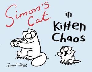 Simon's Cat in Kitten Chaos (Simon's Cat #3)
