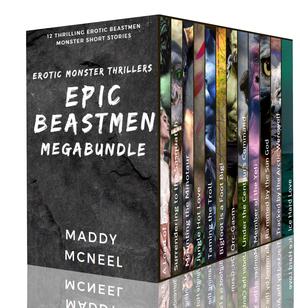 Erotic Monster Thrillers: EPIC BEASTMEN MEGABUNDLE: 12 Thrilling Erotic Beastmen Short Stories. by Maddy McNeel