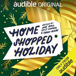 Home Shopped Holiday by John Burd, Kelly Goodner, Thommy Hutson