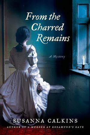 From the Charred Remains: A Mystery (Lucy Campion Mysteries #2)