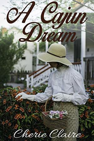 A Cajun Dream by Cherie Claire, Joshua Coen