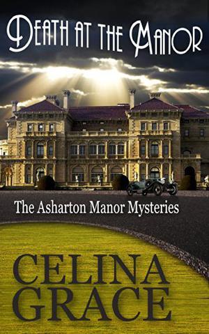 Death at the Manor (The Asharton Manor Mysteries, #1) by Celina Grace