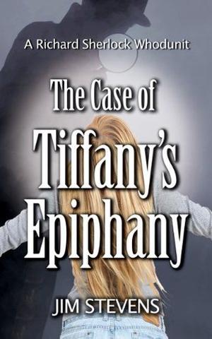 The Case of Tiffany's Epiphany by Jim Stevens