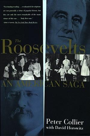 The Roosevelts: An American Saga by Peter Collier