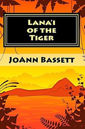 Lana'i of the Tiger by JoAnn Bassett
