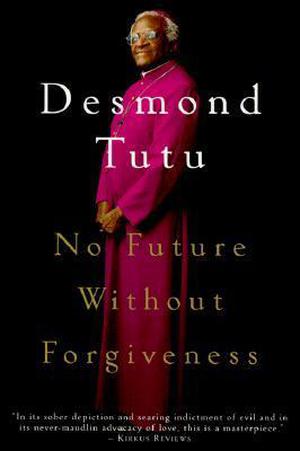 No Future Without Forgiveness by Desmond Tutu
