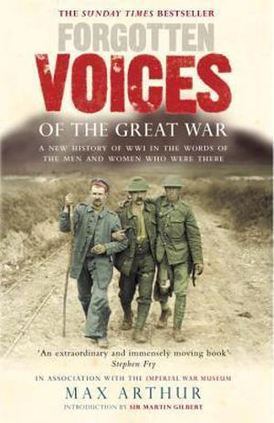 Forgotten Voices of the Great War by Max Arthur