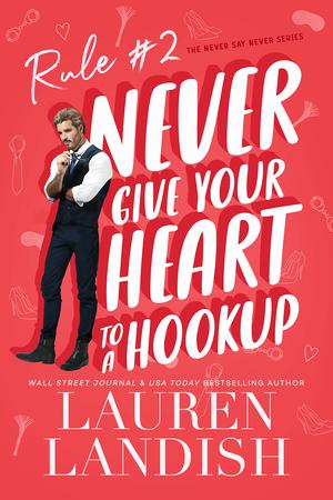 Never Give Your Heart to a Hookup (Never Say Never #2)