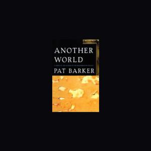 Another World by Pat Barker
