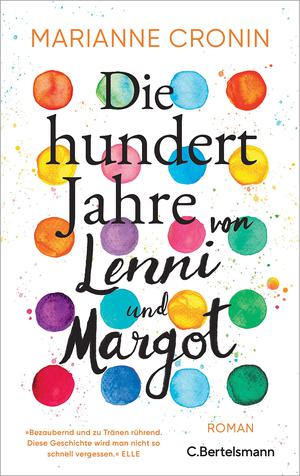 Die hundert Jahre von Lenni und Margot: Roman. »Bezaubernd und zu Tränen rührend.« (Elle) by Marianne Cronin