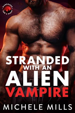 Stranded with an Alien Vampire by Michele Mills