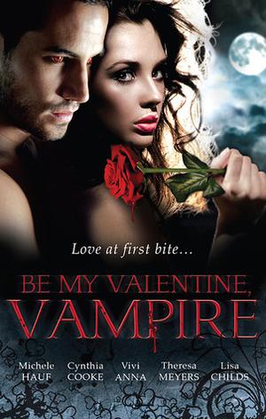 Be My Valentine, Vampire by Michele Hauf, Cynthia Cooke, Vivi Anna, Theresa Meyers, Lisa Childs