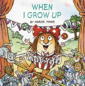 When I Grow Up (Little Critter #1)