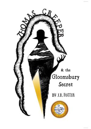 Thomas Creeper and the Gloomsbury Secret by J.R. Potter