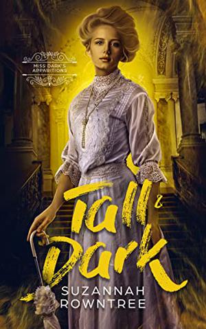Tall & Dark (Miss Dark’s Apparitions #1)