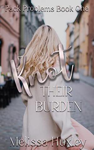 Knot their Burden by Melissa Huxley