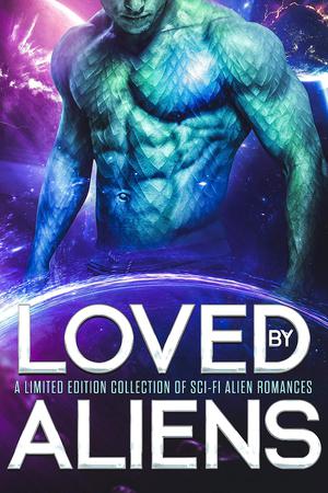 Loved by Aliens (Interstellar Brides Program #18 included)