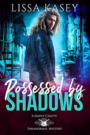 Possessed by Shadows by Lissa Kasey