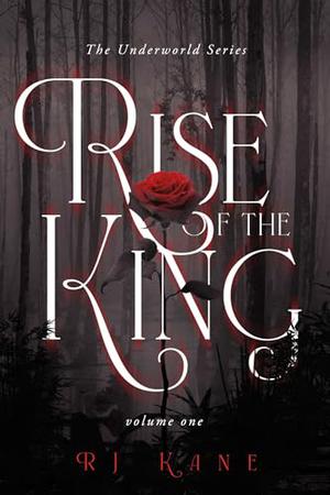 Rise of the King, Volume 1 by R.J. Kane