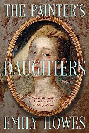 The Painter's Daughters by Emily Howes