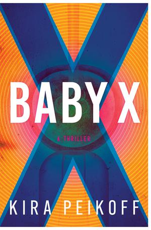 Baby X by Kira Peikoff