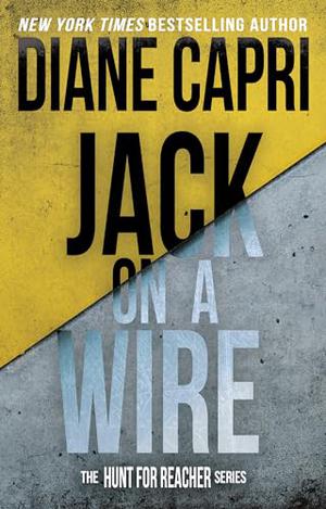 Jack On A Wire: Hunting Lee Child's Jack Reacher (Hunt for Reacher #18)