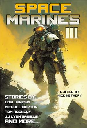 Space Marines 3 by Nick Nethery, Michael Morton, Spearman Burke, JJ Lynn Daniels, Charles Hackney, Lori Janeski, Thomas Rogneby, Daniel G. Zeidler, J. Kenton Pierce, Wally Waltner
