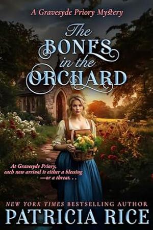 The Bones in the Orchard by Patricia Rice