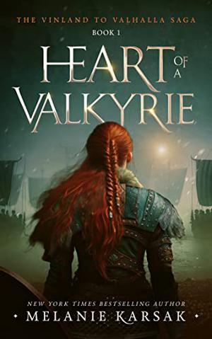Heart of a Valkyrie by Melanie Karsak