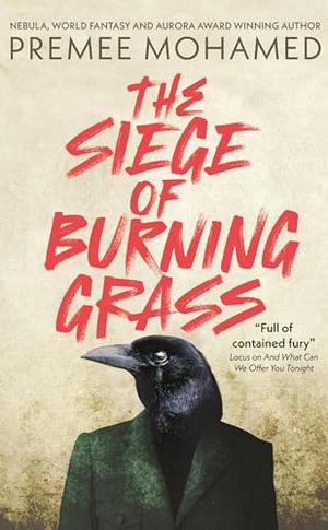 The Siege of Burning Grass by Premee Mohamed