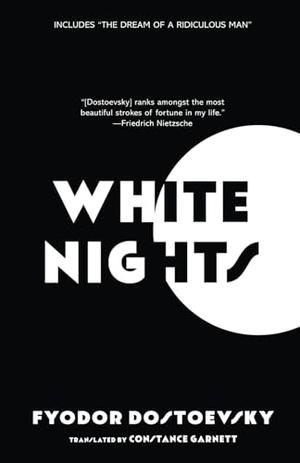 White Nights by Fyodor Dostoevsky, Constance Garnett