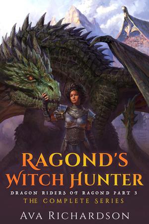 Ragond's Witch Hunter: The Complete Series by Ava Richardson