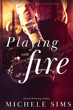 Act II. Playing with Fire (Moore Family Saga #2)