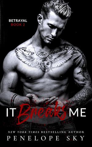 It Breaks Me by Penelope Sky