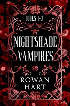 The Nightshade Vampires: Books 1 - 3 by Rowan Hart