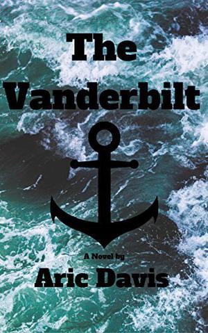 The Vanderbilt: The oral history of a maritime disaster by Aric Davis