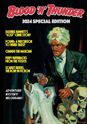 Blood 'n' Thunder 2024 Special Edition by Ed Hulse, Matthew Bradley, Michael Brown, Gilbert Colon, Don Hutchison, Gary Lovisi, Will Murray, Will Oliver, Karl Schadow